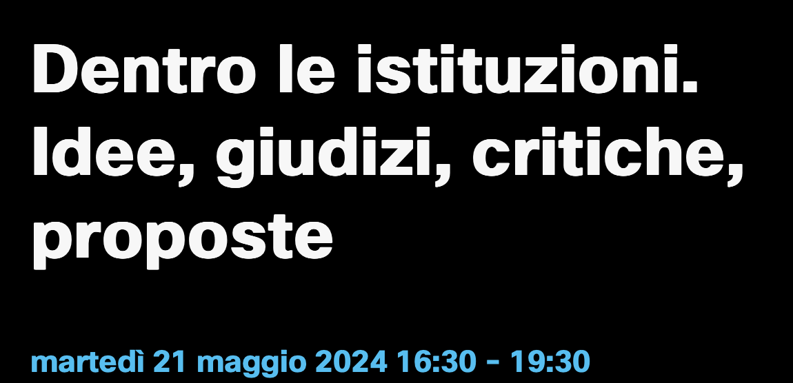 Dentro le istituzioni. Idee, giudizi, critiche, proposte